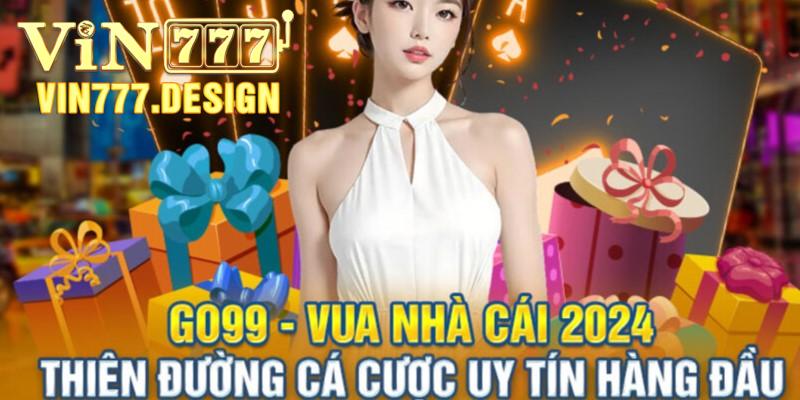 Nhà cái Go99 với những điểm tổng quát nhất